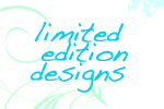 Limited Edition Designs